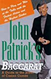 John Patrick's Baccarat: How to Play and Win at the Table With the Fastest Action and the Highest Stakes